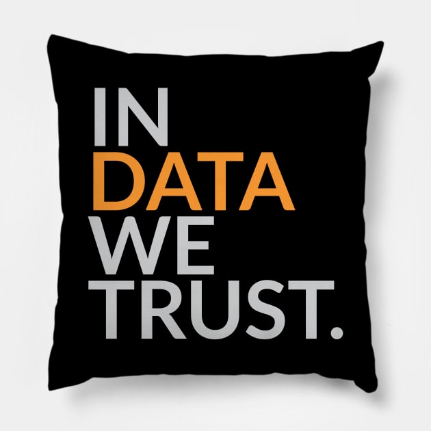 In Data We Trust Funny Analytics Pillow by Clouds