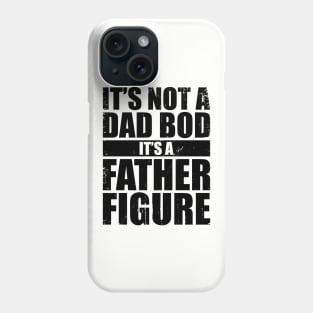 Father & Grandfather - It's Not A Dad Bod It's A Father Figure (Black) Phone Case