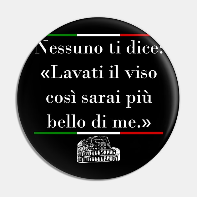 Lavati il Viso (Wash your face) Italian Proverb - Dark Pin by Wolfhoundjack