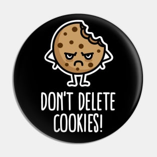 Don’t delete cookies funny computer nerd humor Pin