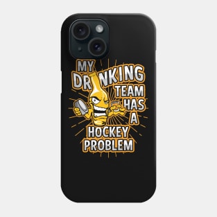 My Drinking Team Has A Hockey Problem Phone Case