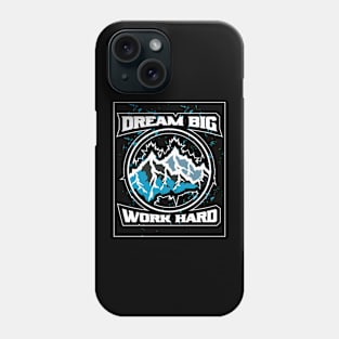 Dream Big Work Hard Adventure Phone Case