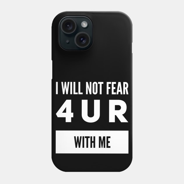 I will not fear Phone Case by SheenGraff