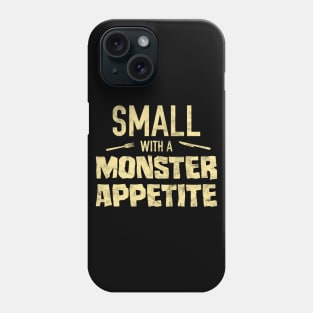 Small with a Monster Appetite Phone Case