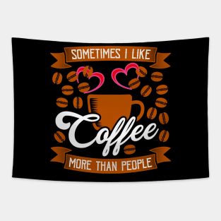 Sometimes I like Coffee More Than People Tapestry