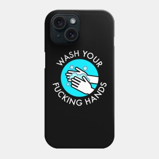 Wash Your Fucking Hands Phone Case