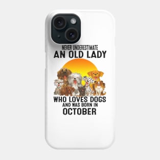 Never Underestimate An Old October Lady Who Loves Dogs Phone Case