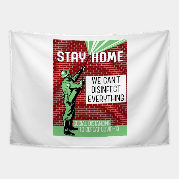 Stay Home - We Can't Disinfect Everything Tapestry by alexp01