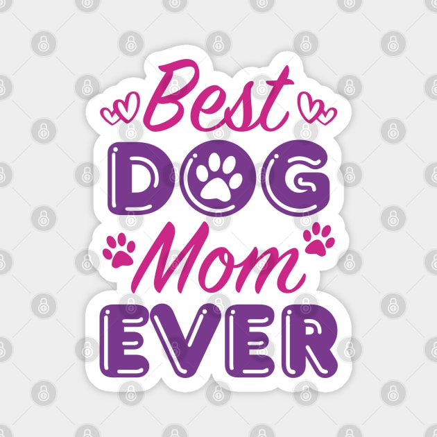 Best Dog Mom Ever Magnet by LuckyFoxDesigns