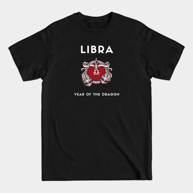 LIBRA / Year of the DRAGON - Zodiac Gift Birthday Gift - T-Shirt