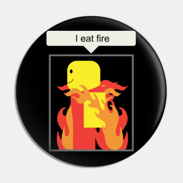 Roblox Gaming I Eat Fire Roblox Meme Pin Teepublic - roblox duck meme