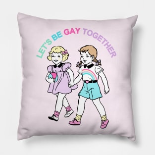 Let's Be Gay Together (girls) Pillow