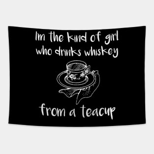 I'm the Kind of Girl Who Drinks Whiskey From a Teacup Tapestry