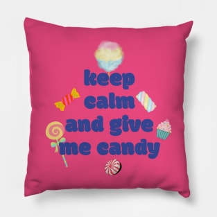 Keep calm and give me candy Pillow