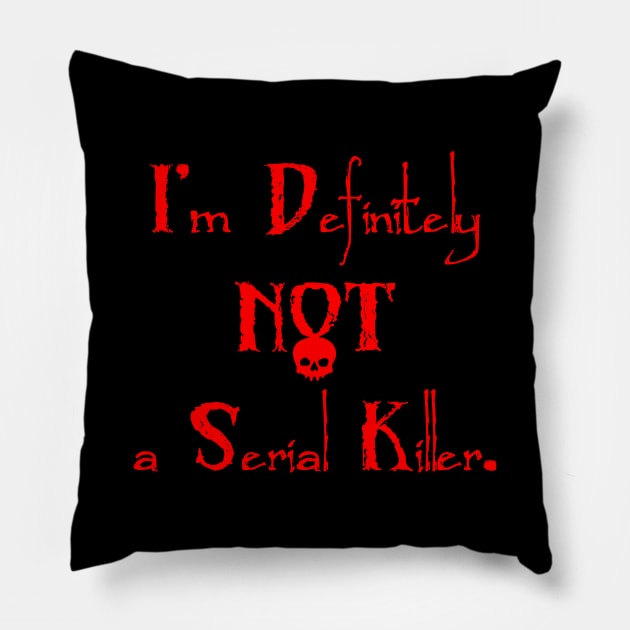 Not a Serial Killer Pillow by dflynndesigns