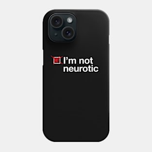 I'm not neurotic (white text) Phone Case