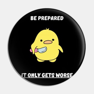 Be prepared it only gets worse Pin