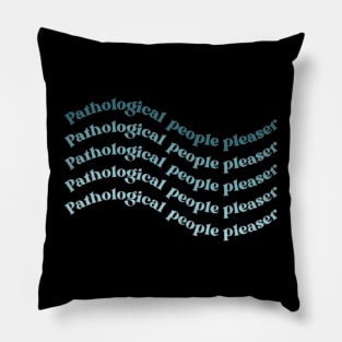 Pathological people pleaser Pillow