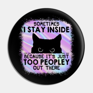 It's Too Peopley Out There Cat Tie Dye Funny Pin