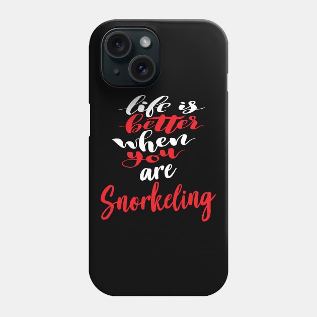 Life Is Better When You Are Snorkeling Phone Case by ProjectX23Red