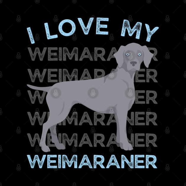 I love my Weimaraner Life is better with my dogs Dogs I love all the dogs by BoogieCreates