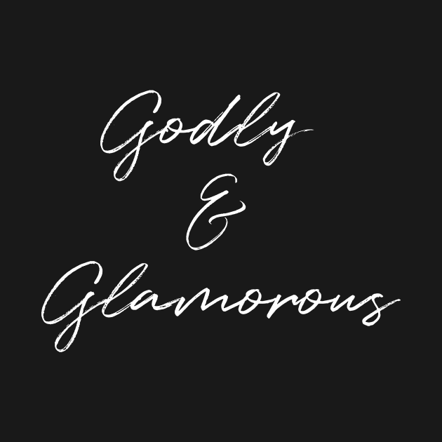 Godly & Glamorous - white font by The Godly Glam 