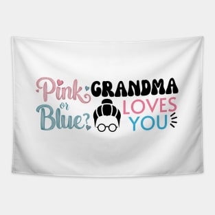 Cute Pink Or Blue Grandma Loves You. Baby Gender Reveal Baby Shower Mother's Day Grandma Love Tapestry