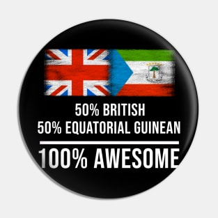 50% British 50% Equatorial Guinean 100% Awesome - Gift for Equatorial Guinean Heritage From Equatorial Guinea Pin