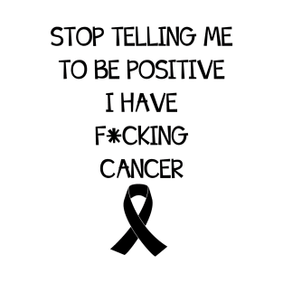 Be Positive Cancer T-Shirt