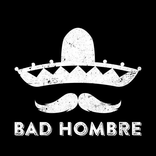 Bad Hombre by teevisionshop