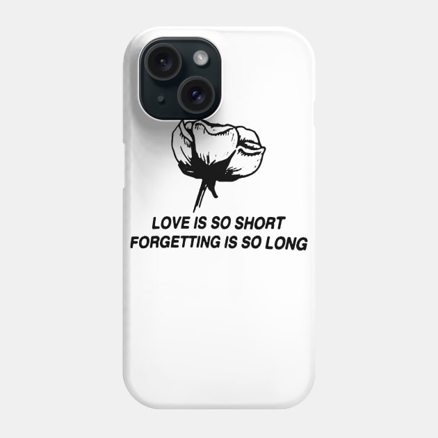 Love Is So Short Phone Case by TheCosmicTradingPost