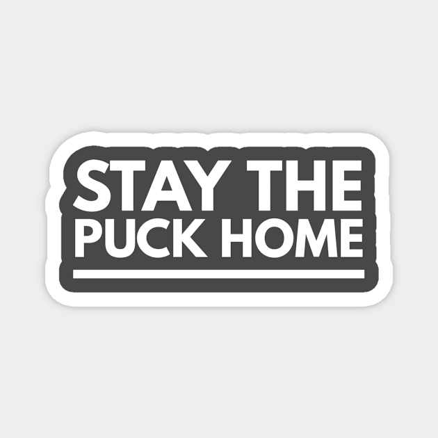 Stay The Puck At Home Magnet by Kelleh Co. 