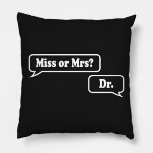 Miss or Mrs? Dr. Pillow