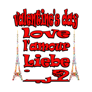 valentine's day  love l'amour liebe حب T-Shirt