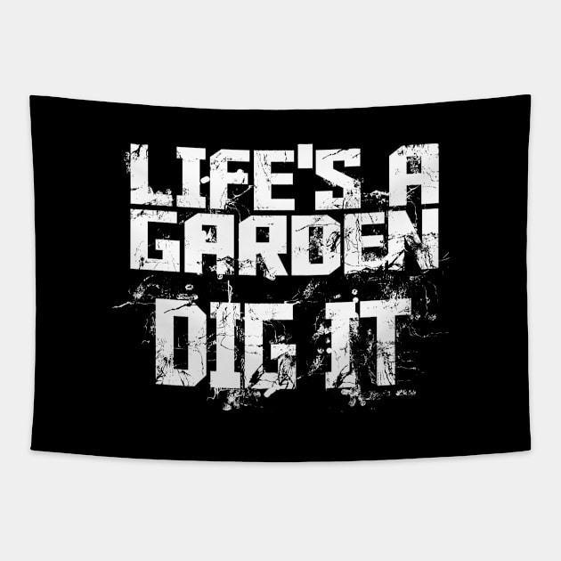 Life's A Garden Dig It Tapestry by jerranne