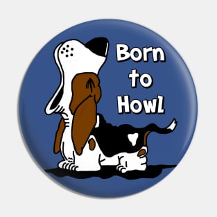 Born to Howl Basset Hound Pin