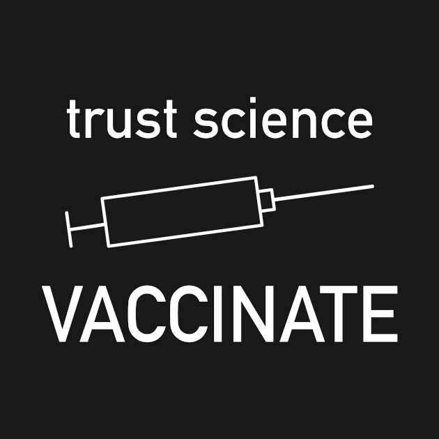 trust science - VACCINATE by Thinkblots