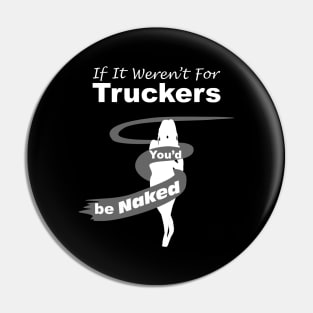 Truck Driver Gift,FunnyTruck Driver, youdbenaked Pin