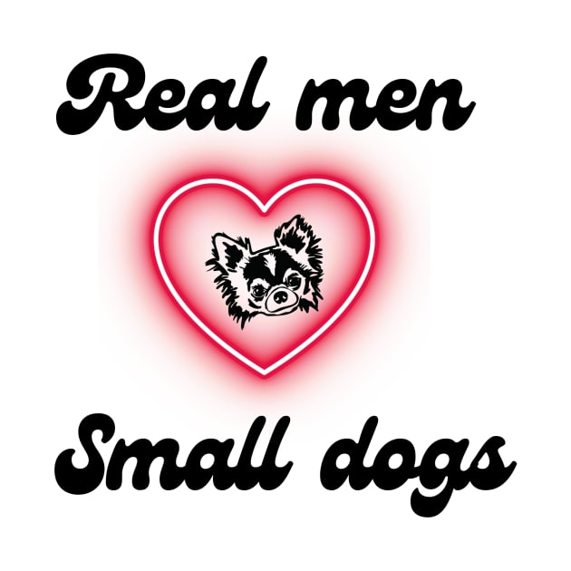 Real men love small dogs by twothousands