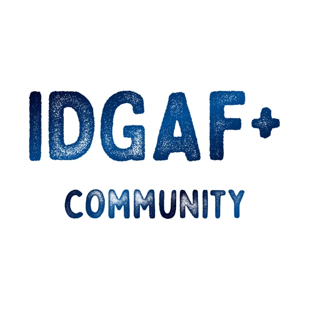 IDGAF+ by Quirky Ideas