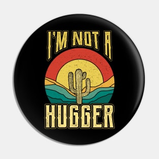 Im not a Hugger Plant Nature Succulents Punny Cactus Pin