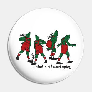 That's It I'm Not Going Christmas Grinch Movie Pin