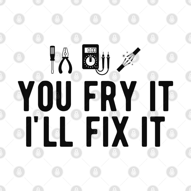 Electrician - You fry it I'll fix it by KC Happy Shop