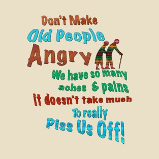 Don't Make Old People Angry T-Shirt