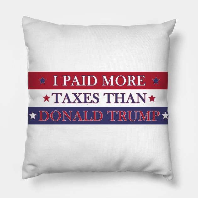 I Paid More Taxes Than Donald Trump Pillow by SunDaze