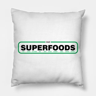 I Eat Superfoods Pillow