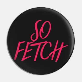 So Fetch Script Pin