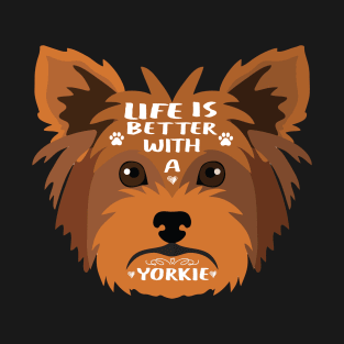 Life is better with a yorkie : Yorkshire terrier (yorkie) love Dog gift T-Shirt