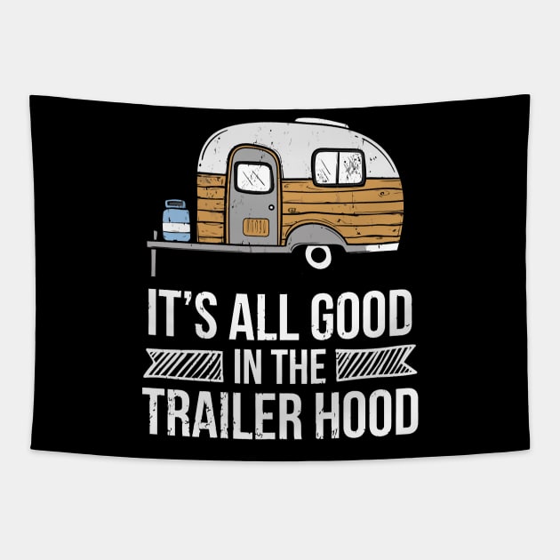 It'S All Good In The Trailer Hood Rv Camping Novelty Tapestry by tanambos