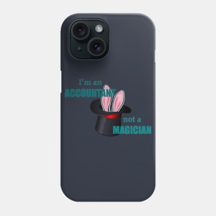 I'm an Accountant Not a Magician Phone Case